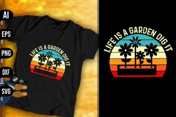Life is a Garden Dig It - Retro Vintage